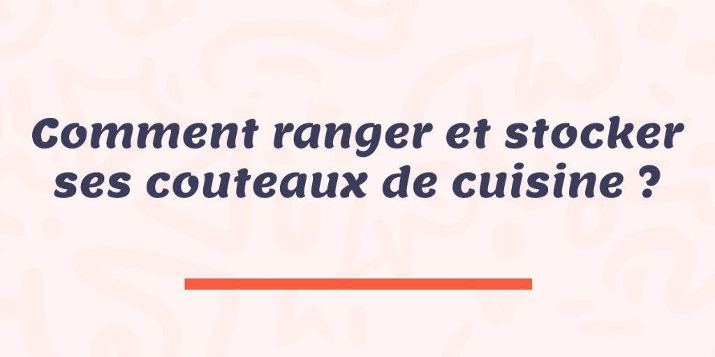 comment stocker couteaux cuisine organisation