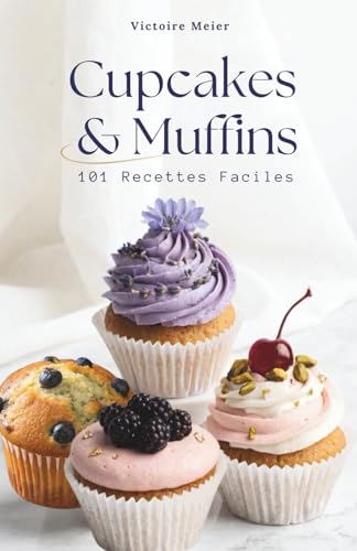 Cupcakes & Muffins: 101 Recettes Faciles